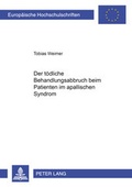 Cover: Der t&ouml;dliche Behandlungsabbruch beim Patienten im apallischen Syndrom - Peter Lang Verlag
