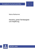 Cover: Kenntnis, grobe Fahrl&auml;ssigkeit und Verj&auml;hrung - Peter Lang Verlag