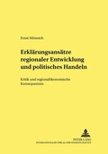 Cover: Erkl&auml;rungsans&auml;tze regionaler Entwicklung und politisches Handeln - Peter Lang Verlag
