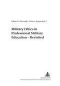 Cover: Military Ethics in Professional Military Education - Revisited - Peter Lang Verlag