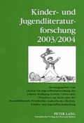 Cover: Kinder- und Jugendliteraturforschung 2003/2004 - Peter Lang Verlag