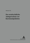 Cover: Der strafrechtliche Anlegerschutz vor Kursmanipulation - Peter Lang Verlag