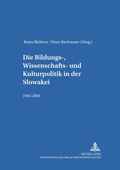 Cover: Die Bildungs-, Wissenschafts- und Kulturpolitik in der Slowakei - Peter Lang Verlag