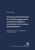 Cover: Geltung und Fortbestand der Verfassungsgarantie staatlichen Religionsunterrichts in den neuen Bundesl&auml;ndern - Peter Lang Verlag