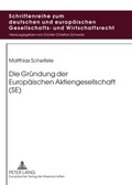 Cover: Die Gr&uuml;ndung der Europ&auml;ischen Aktiengesellschaft (SE) - Peter Lang Verlag