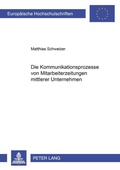 Cover: Die Kommunikationsprozesse von Mitarbeiterzeitungen mittlerer Unternehmen - Peter Lang Verlag