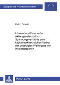 Abbildung von: Informationsflüsse in der Aktiengesellschaft im Spannungsverhältnis zum kapitalmarktrechtlichen Verbot der unbefugten Weitergabe von Insidertatsachen - Peter Lang Verlag