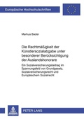 Cover: Die Rechtm&auml;&szlig;igkeit der K&uuml;nstlersozialabgabe unter besonderer Ber&uuml;cksichtigung der Auslandshonorare - Peter Lang Verlag