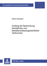 Abbildung von: Umfang der Nachwirkung betrieblicher und betriebsverfassungrechtlicher Tarifnormen - Peter Lang Verlag