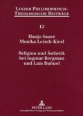 Cover: Religion und &Auml;sthetik bei Ingmar Bergman und Luis Bu&ntilde;uel - Peter Lang Verlag