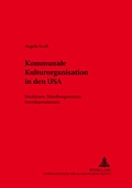 Cover: Kommunale Kulturorganisation in den USA - Peter Lang Verlag