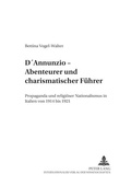 Cover: D'Annunzio - Abenteurer und charismatischer F&uuml;hrer - Peter Lang Verlag