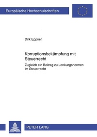 Abbildung von: Korruptionsbekämpfung mit Steuerrecht - Peter Lang Verlag