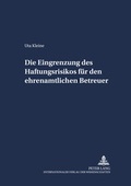 Cover: Die Eingrenzung des Haftungsrisikos f&uuml;r den ehrenamtlichen Betreuer - Peter Lang Verlag