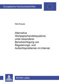 Abbildung von: Alternative Wertpapierhandelssysteme unter besonderer Berücksichtigung von Regulierungs- und Aufsichtsproblemen im Internet - Peter Lang Verlag