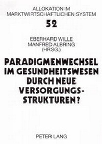 Abbildung von: Paradigmenwechsel im Gesundheitswesen durch neue Versorgungsstrukturen? - Peter Lang Verlag