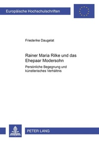 Enlarge image Cover: Rainer Maria Rilke und das Ehepaar Modersohn - Peter Lang Verlag