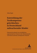Cover: Entwicklung der Textkompetenz griechischer, in Deutschland aufwachsender Kinder - Peter Lang Verlag
