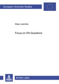 Cover: Focus on &laquo;Wh&raquo;-Questions - Peter Lang Verlag