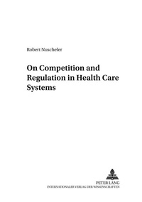 Abbildung von: On Competition and Regulation in Health Care Systems - Peter Lang Verlag