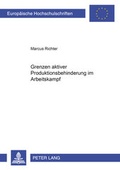 Cover: Grenzen aktiver Produktionsbehinderung im Arbeitskampf - Peter Lang Verlag