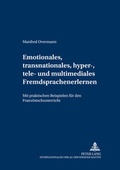 Cover: Emotionales, transnationales, hyper-, tele- und multimediales Fremdsprachenlernen - Peter Lang Verlag