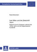 Cover: Ivan Milev und die Zeitschrift &laquo;Vezni&raquo; - Peter Lang Verlag