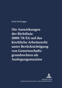 Abbildung von: Die Auswirkungen der Richtlinie 2000/78/EG auf das kirchliche Arbeitsrecht unter Berücksichtigung von Gemeinschaftsgrundrechten als Auslegungsmaxime - Peter Lang Verlag