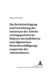 Abbildung von: Die Berücksichtigung und Gewichtung der Interessen der Arbeitsvertragsparteien im Rahmen des kollektiven und allgemeinen Weiterbeschäftigungsanspruchs des Arbeitnehmers - Peter Lang Verlag