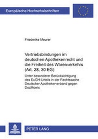 Abbildung von: Vertriebsbindungen im deutschen Apothekenrecht und die Freiheit des Warenverkehrs (Art. 28, 30 EG) - Peter Lang Verlag