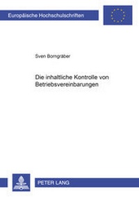 Abbildung von: Die inhaltliche Kontrolle von Betriebsvereinbarungen - Peter Lang Verlag