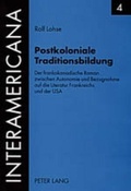 Cover: Postkoloniale Traditionsbildung - Peter Lang Verlag