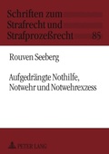 Cover: Aufgedraengte Nothilfe, Notwehr und Notwehrexzess - Peter Lang Verlag