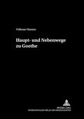 Cover: Haupt- und Nebenwege zu Goethe - Peter Lang Verlag
