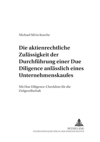 Abbildung von: Die aktienrechtliche Zulässigkeit der Durchführung einer Due Diligence anlässlich eines Unternehmenskaufes - Peter Lang Verlag