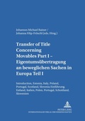 Cover: Transfer of Title Concerning Movables Part I- Eigentums&uuml;bertragung an beweglichen Sachen in Europa Teil I - Peter Lang Verlag