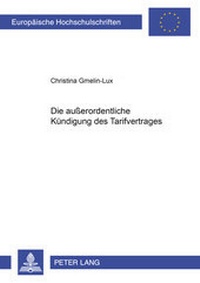 Abbildung von: Die außerordentliche Kündigung des Tarifvertrages - Peter Lang Verlag