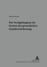 Abbildung von: Der Strafgefangene im System der gesetzlichen Sozialversicherung - Peter Lang Verlag