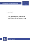 Cover: Eine &ouml;konomische Analyse der gesetzlichen Unfallversicherung - Peter Lang Verlag