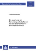 Cover: Die Vererbung von Personengesellschaftsanteilen im deutsch-&ouml;sterreichischen Erbschaftsteuerrecht - Peter Lang Verlag
