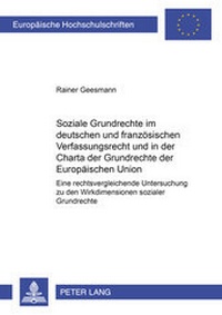 Abbildung von: Soziale Grundrechte im deutschen und französischen Verfassungsrecht und in der Charta der Grundrechte der Europäischen Union - Peter Lang Verlag