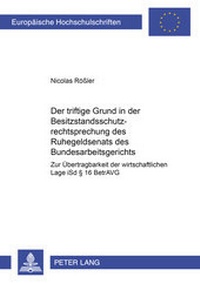 Abbildung von: Der triftige Grund in der Besitzstandsschutzrechtsprechung des Ruhegeldsenats des Bundesarbeitsgerichts - Peter Lang Verlag