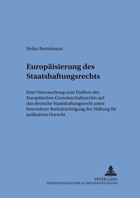 Abbildung von: Die Europäisierung des Staatshaftungsrechts - Peter Lang Verlag