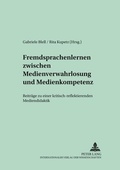 Cover: Fremdsprachenlernen zwischen &laquo;Medienverwahrlosung&raquo; und Medienkompetenz - Peter Lang Verlag