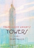 Cover: Frank Lloyd Wright's Towers - WW Norton & Co