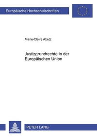 Abbildung von: Justizgrundrechte in der Europäischen Union - Peter Lang Verlag
