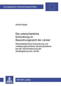 Abbildung von: Die unterschiedliche Entwicklung im Bauordnungsrecht der Länder - Peter Lang Verlag