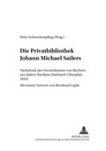 Cover: Die Privatbibliothek Johann Michael Sailers - Peter Lang Verlag