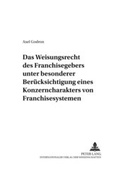 Cover: Das Weisungsrecht des Franchisegebers unter besonderer Ber&uuml;cksichtigung eines Konzerncharakters von Franchisesystemen - Peter Lang Verlag
