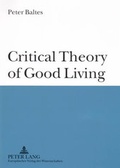 Cover: Critical Theory of Good Living - Peter Lang Verlag